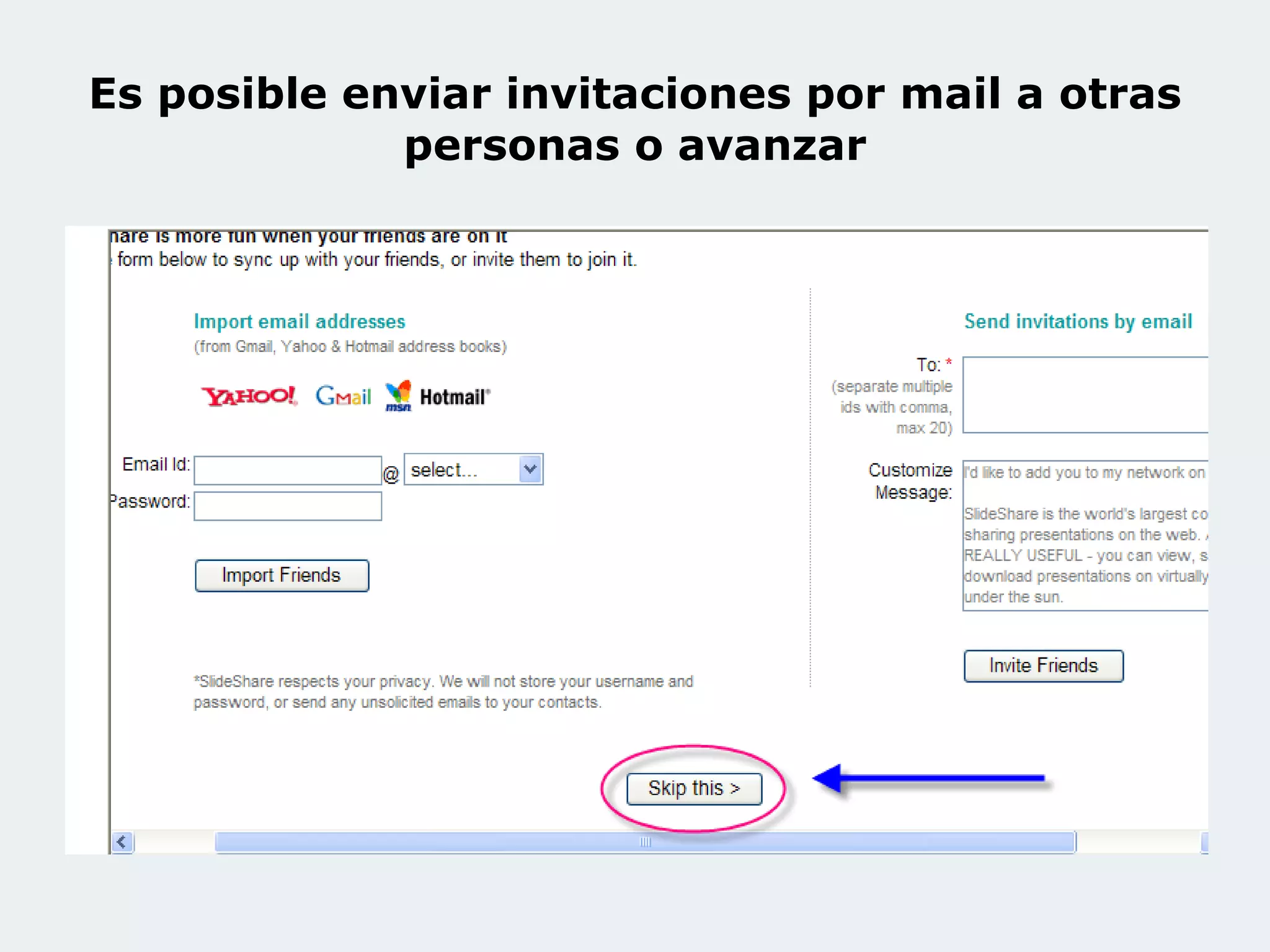 Es posible enviar invitaciones por mail a otras personas o avanzar