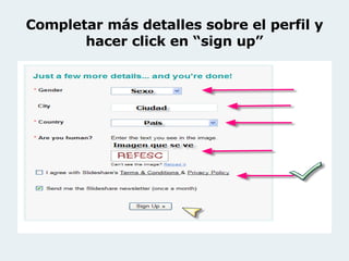 Completar más detalles sobre el perfil y hacer click en “sign up” 