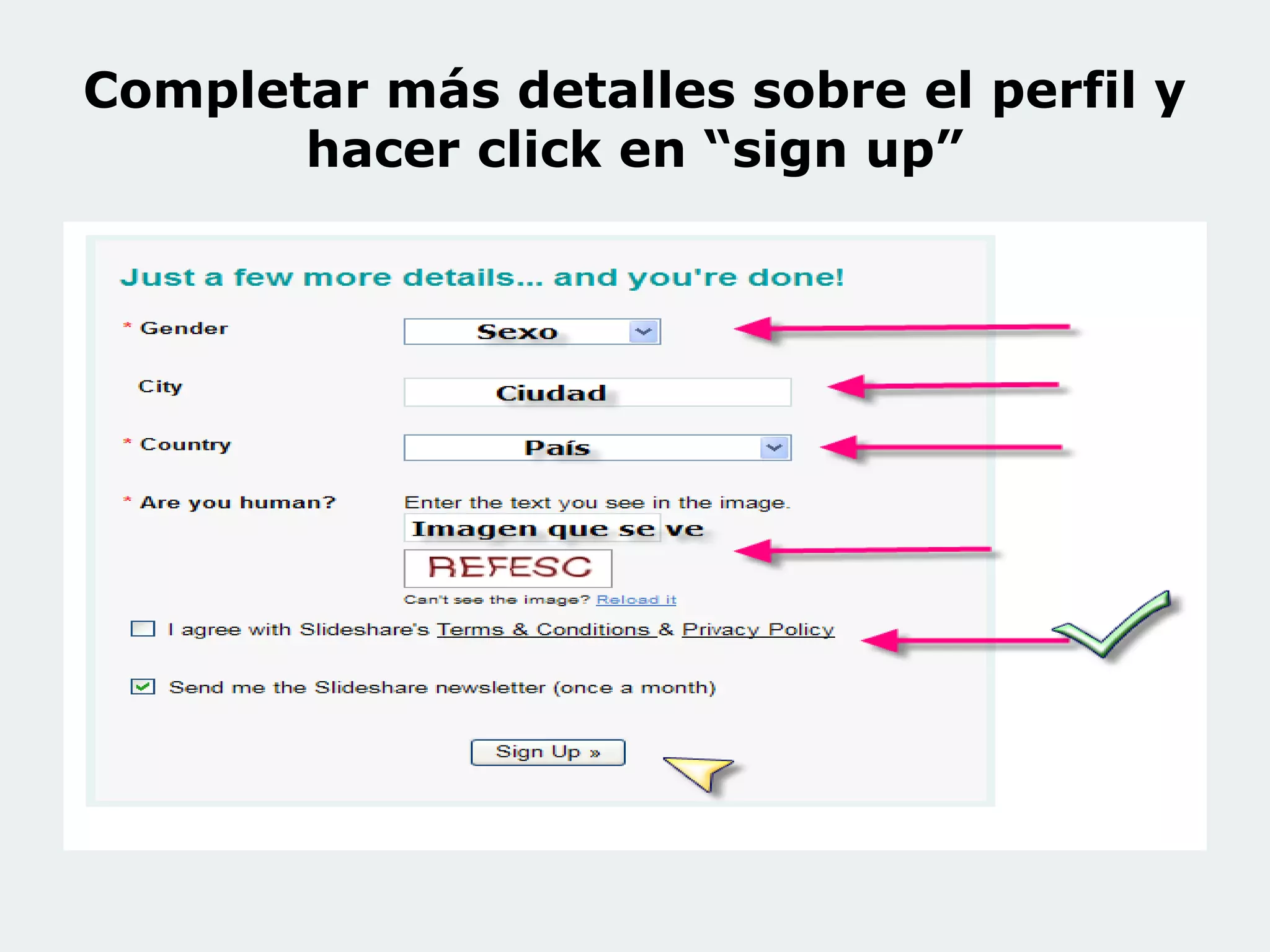 Completar más detalles sobre el perfil y
hacer click en “sign up”