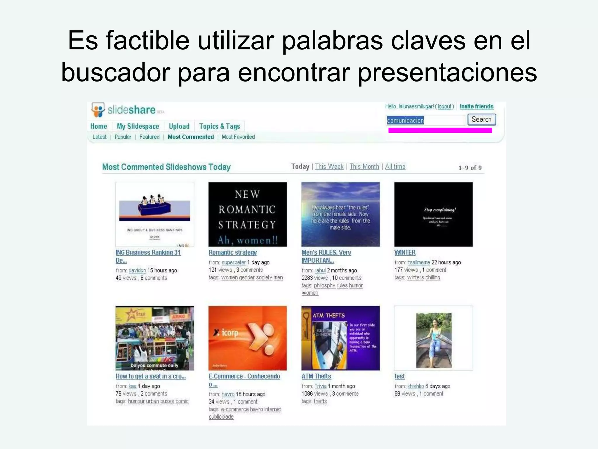 Es factible utilizar palabras claves en el
buscador para encontrar presentaciones
 
