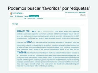 Podemos buscar “favoritos” por “etiquetas”
 