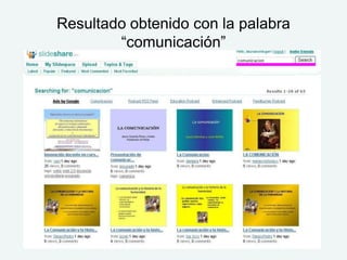 Resultado obtenido con la palabra
        “comunicación”
 