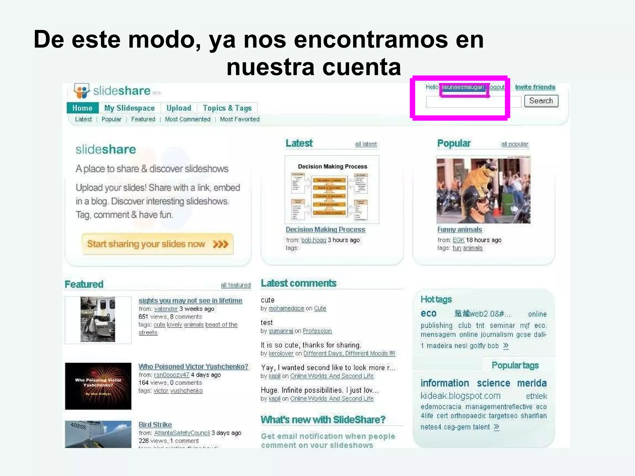De este modo, ya nos encontramos en
               nuestra cuenta
 