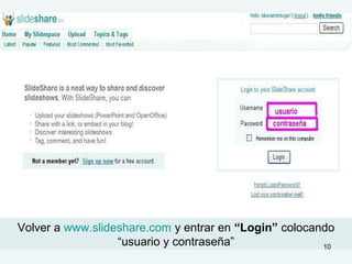 Volver a www.slideshare.com y entrar en “Login” colocando
“usuario y contraseña” 10
 