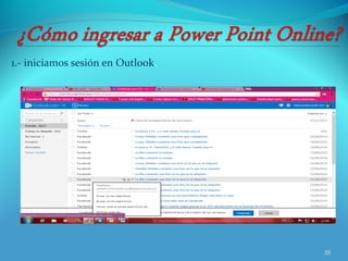 1.- iniciamos sesión en Outlook.
35
 