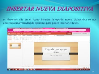 1- Hacemos clic en el icono insertar la opción nueva diapositiva se nos
aparecerá una variedad de opciones para poder insertar el texto.
39
 