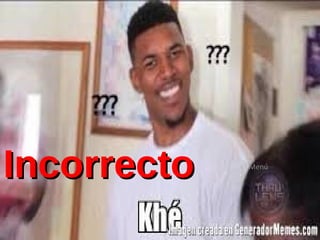 IncorrectoIncorrecto Menú
66
 