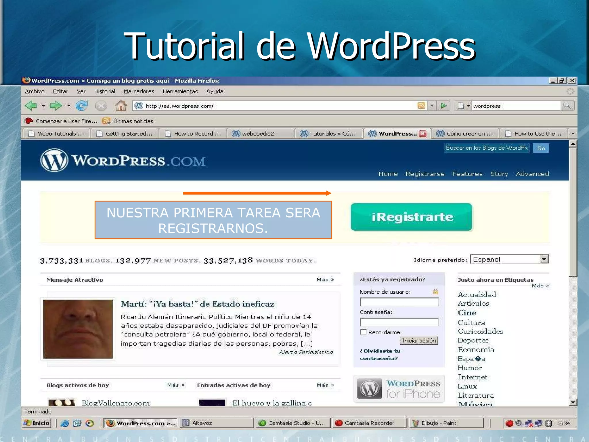 Tutorial de WordPress NUESTRA PRIMERA TAREA SERA REGISTRARNOS. 
