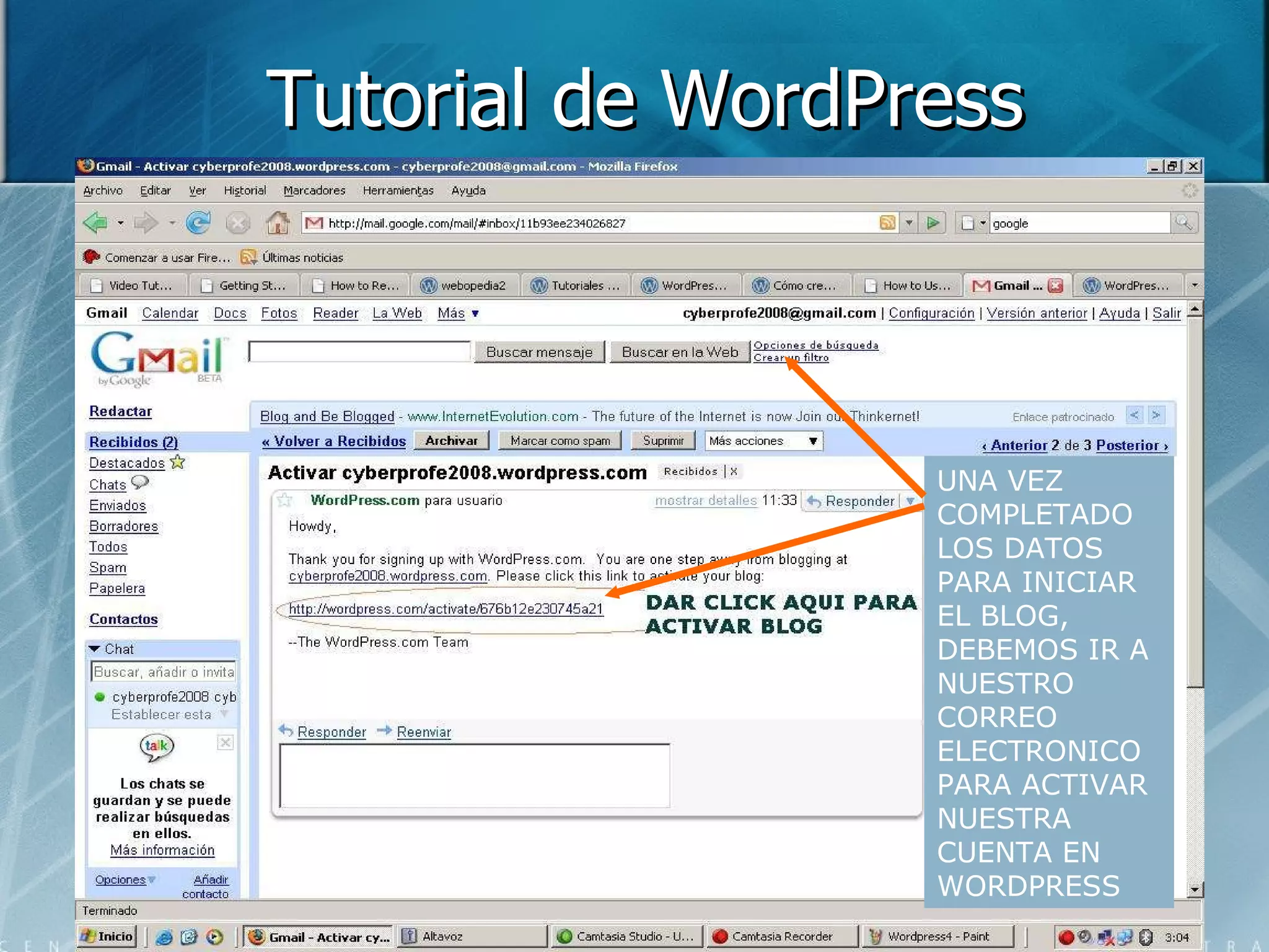 Tutorial de WordPress UNA VEZ COMPLETADO LOS DATOS PARA INICIAR EL BLOG, DEBEMOS IR A NUESTRO CORREO ELECTRONICO PARA ACTIVAR NUESTRA CUENTA EN WORDPRESS 