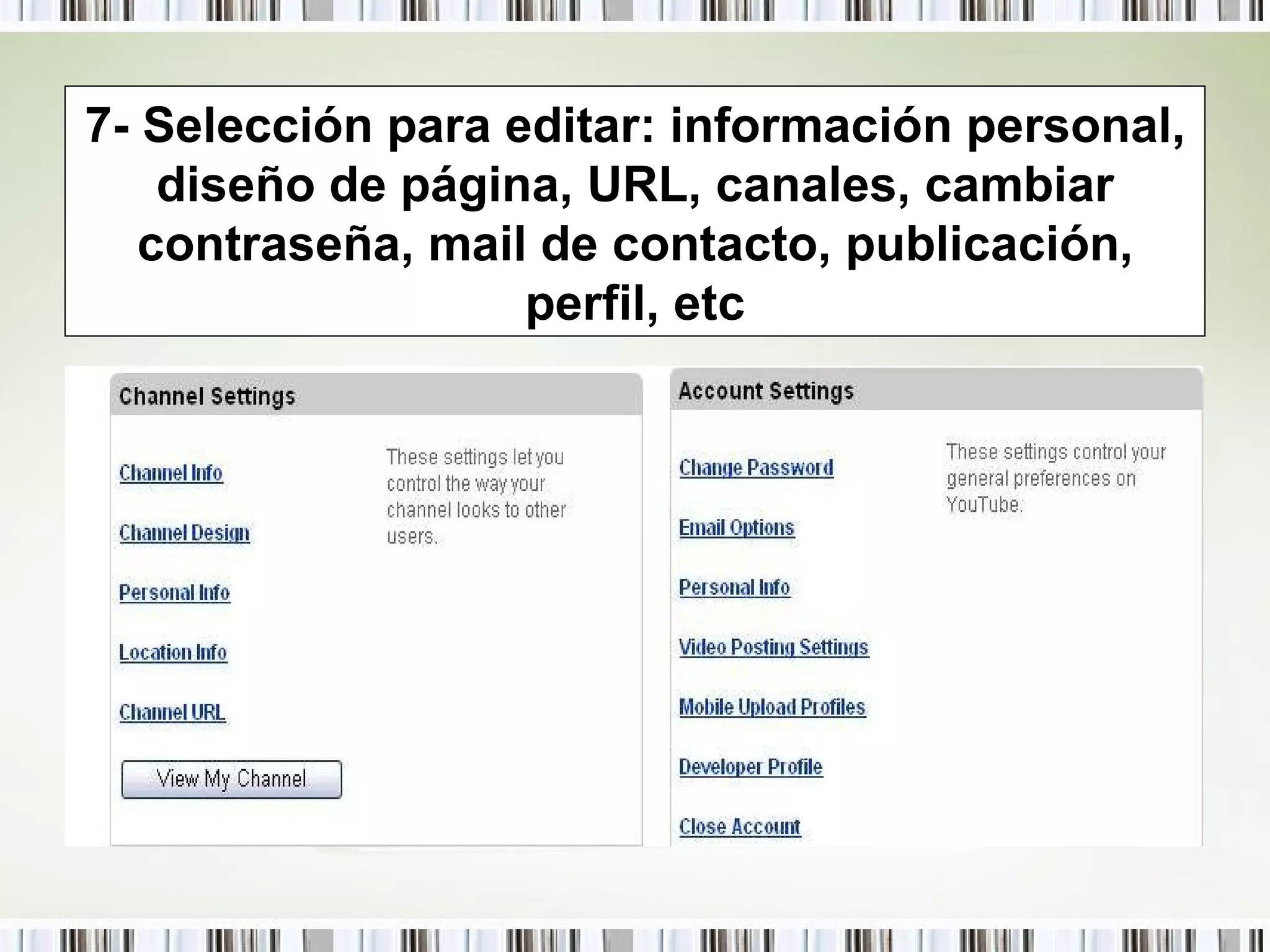 7- Selección para editar: información personal, diseño de página, URL, canales, cambiar contraseña, mail de contacto, publicación, perfil, etc 