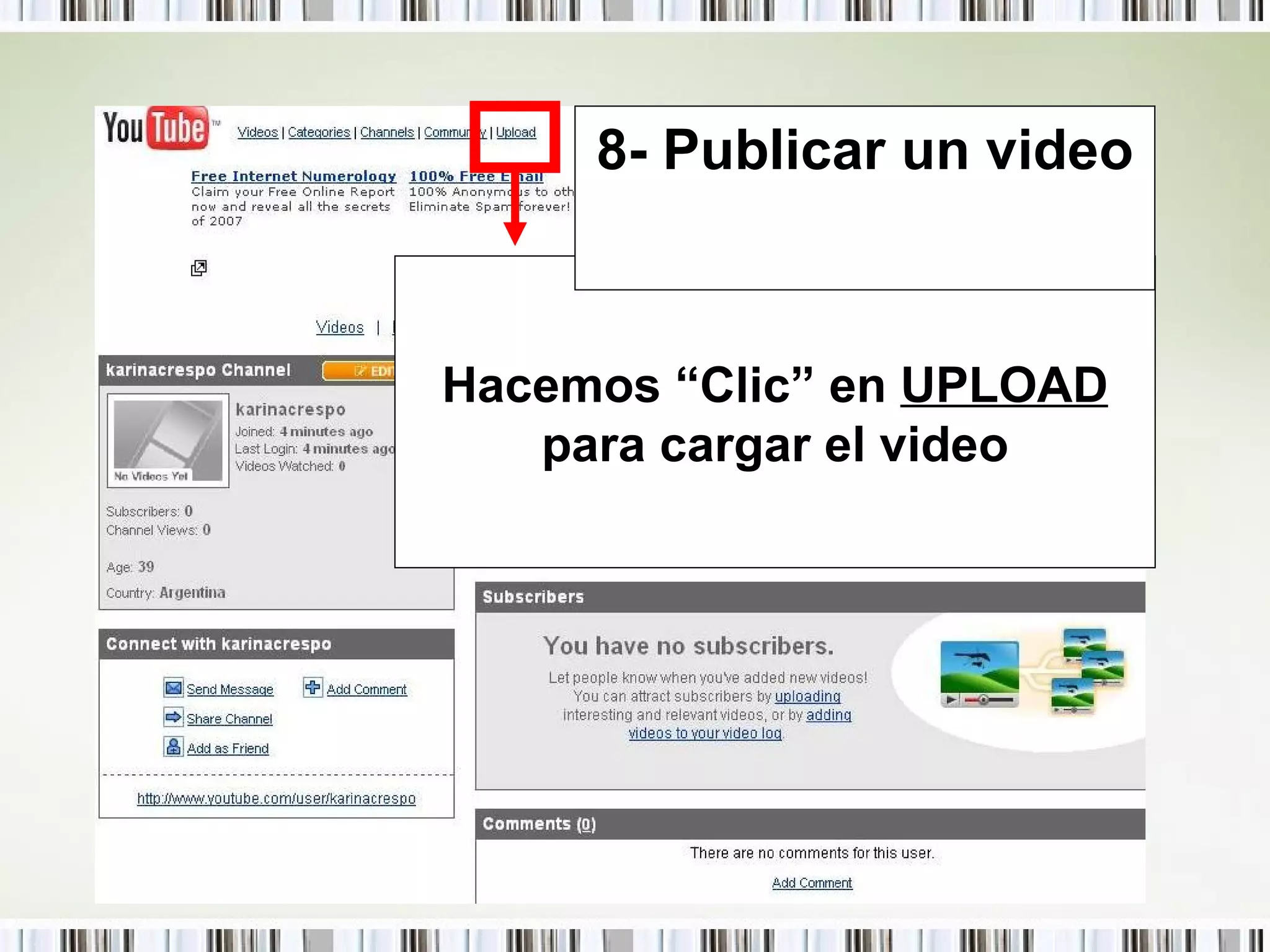 Hacemos “Clic” en  UPLOAD  para cargar el video 8- Publicar un video 
