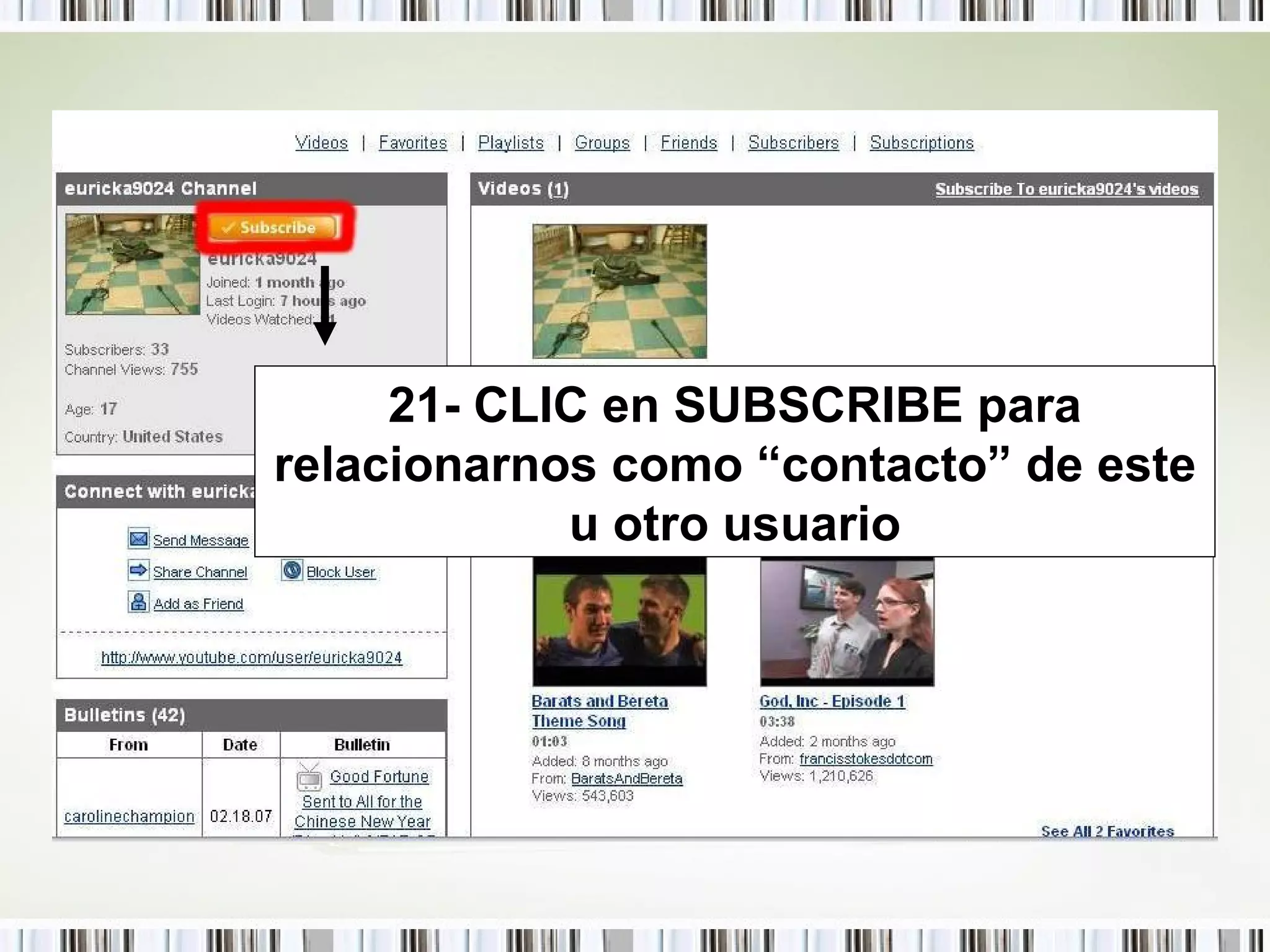 21- CLIC en SUBSCRIBE para relacionarnos como “contacto” de este u otro usuario 
