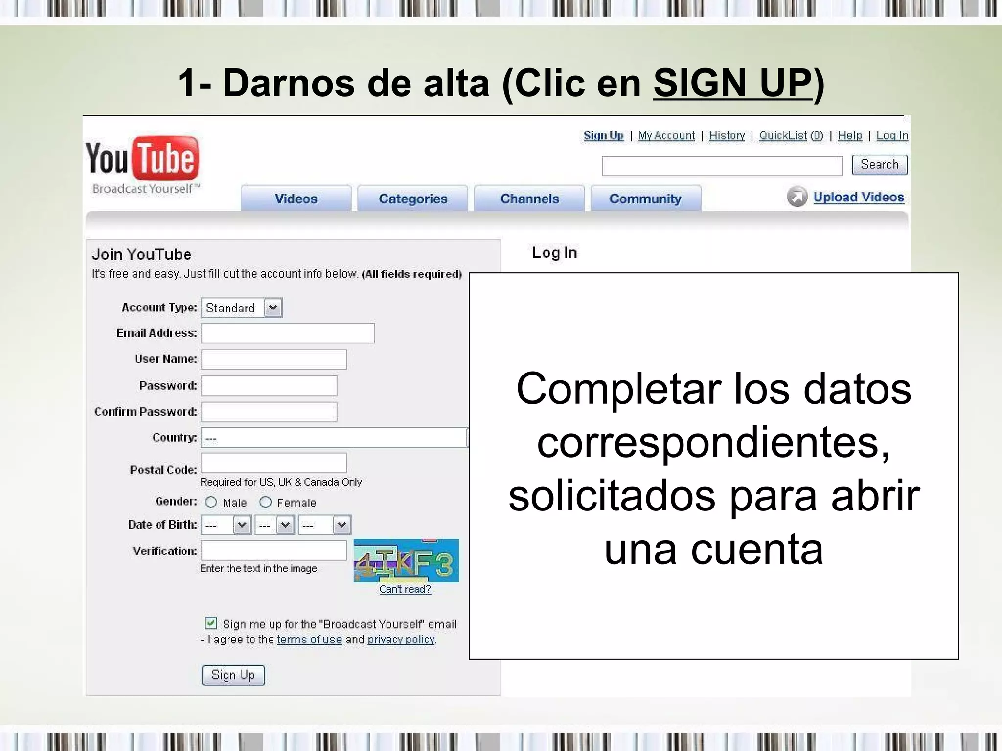 1- Darnos de alta (Clic en  SIGN UP ) Completar los datos correspondientes, solicitados para abrir una cuenta 