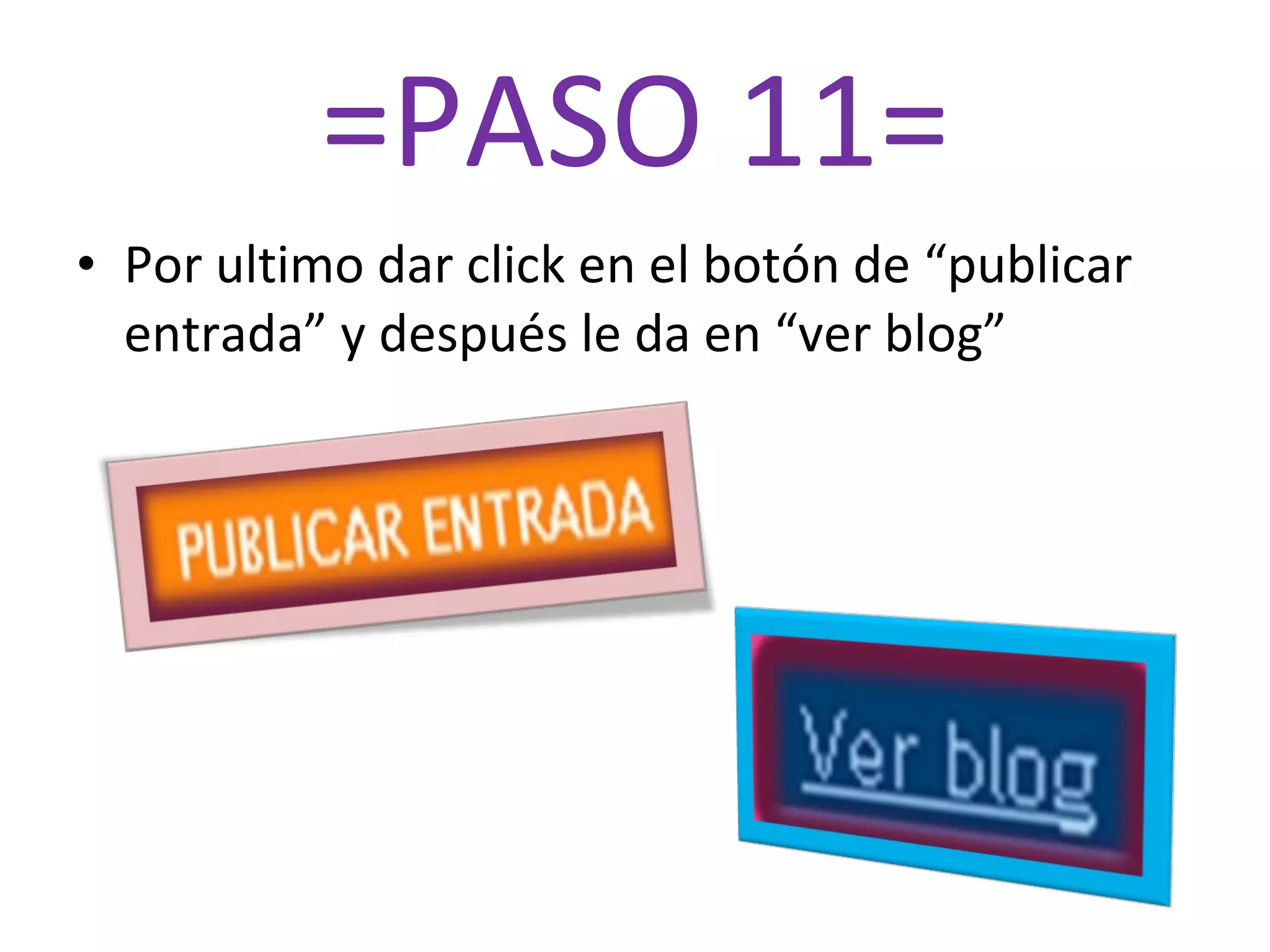 =PASO 11= Por ultimo dar click en el botón de “publicar entrada” y después le da en “ver blog” 
