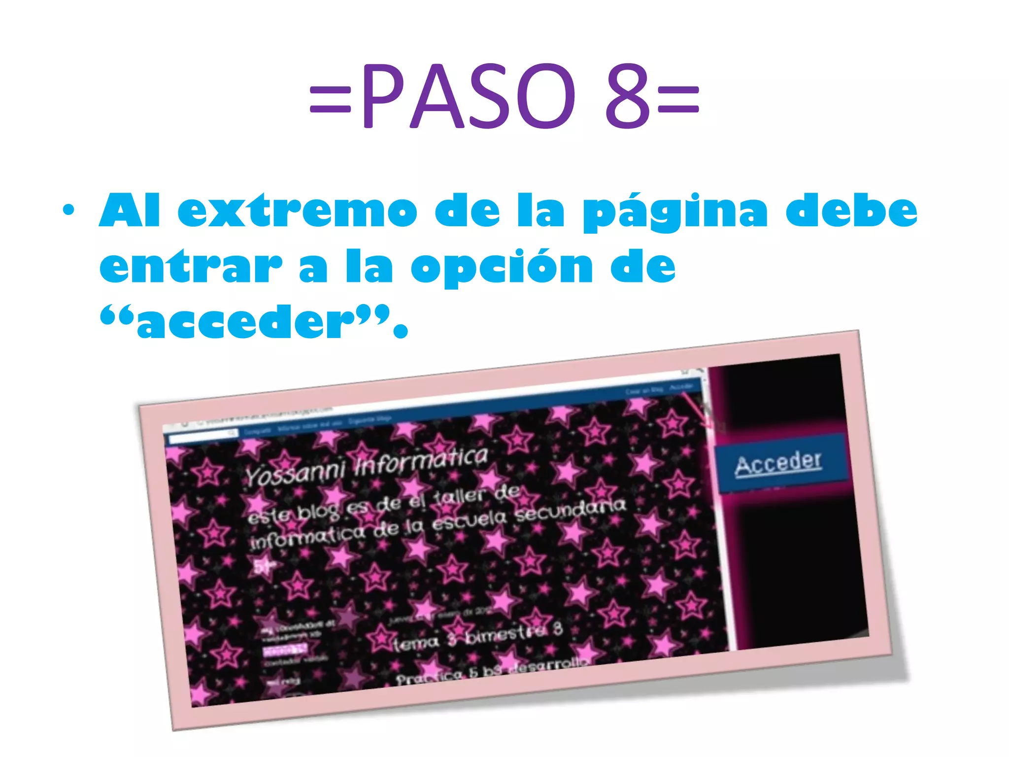=PASO 8= Al extremo de la página debe entrar a la opción de “acceder”. 