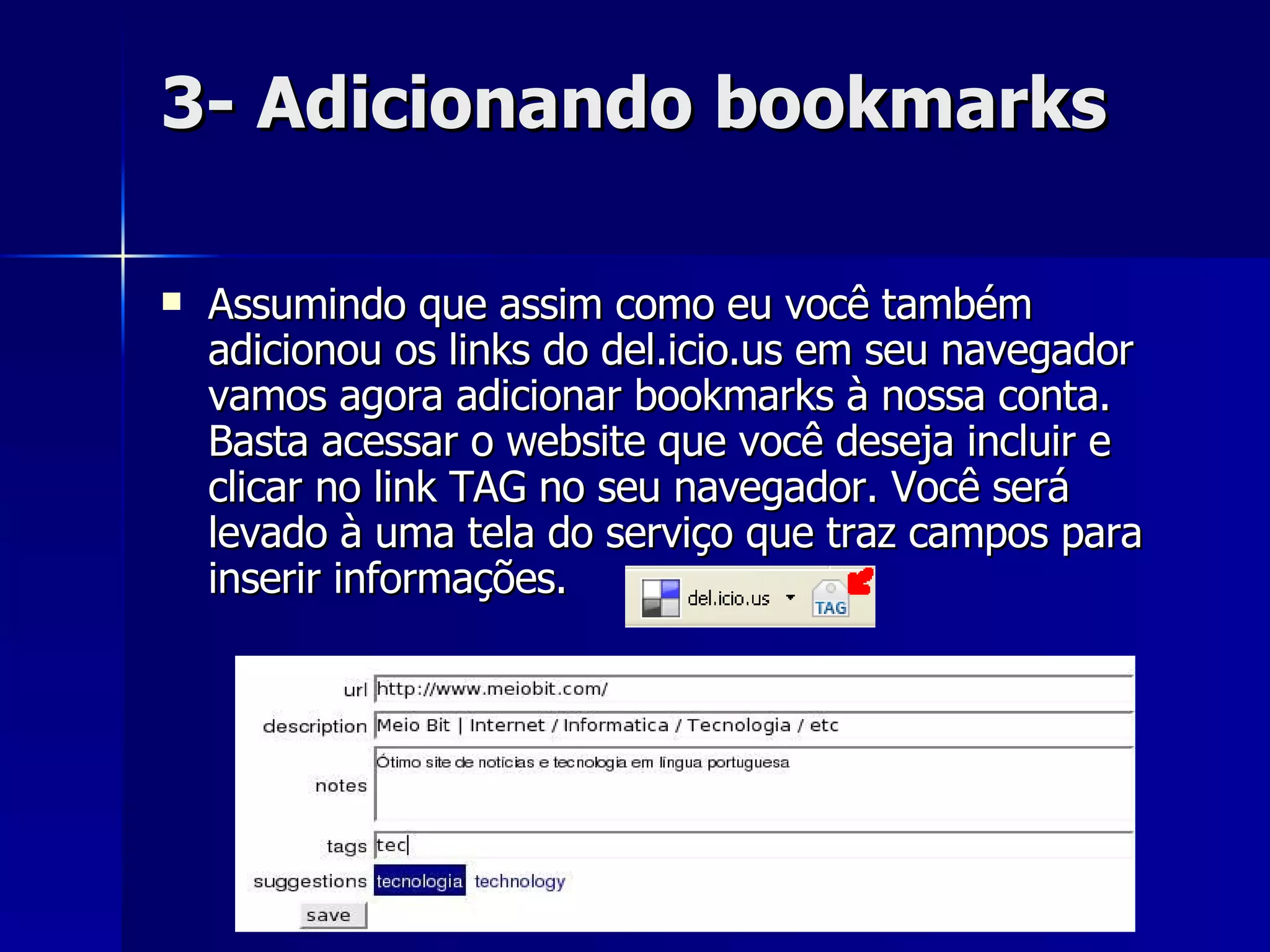 3- Adicionando bookmarks Assumindo que assim como eu você também adicionou os links do del.icio.us em seu navegador vamos agora adicionar bookmarks à nossa conta. Basta acessar o website que você deseja incluir e clicar no link TAG no seu navegador. Você será levado à uma tela do serviço que traz campos para inserir informações.  