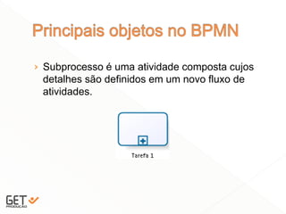 › Subprocesso é uma atividade composta cujos
detalhes são definidos em um novo fluxo de
atividades.
18
 