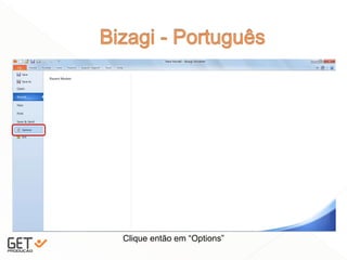 34
Clique então em “Options”
 