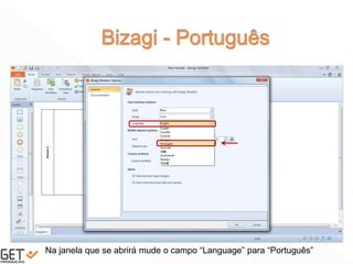 35
Na janela que se abrirá mude o campo “Language” para “Português”
 
