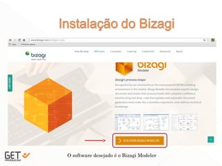 28
O software desejado é o Bizagi Modeler
 