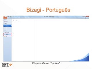 34
Clique então em “Options”
 