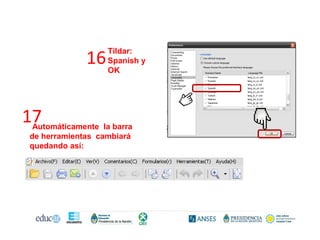 16
Tildar:
Spanish y
OK
17
Automáticamente la barra
de herramientas cambiará
quedando así: