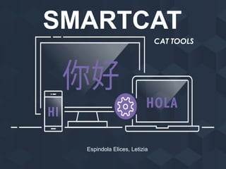 Smartcat Cattools TUTORIAL SMARTCAT (CAT TOOLS)-Espindola.pptx