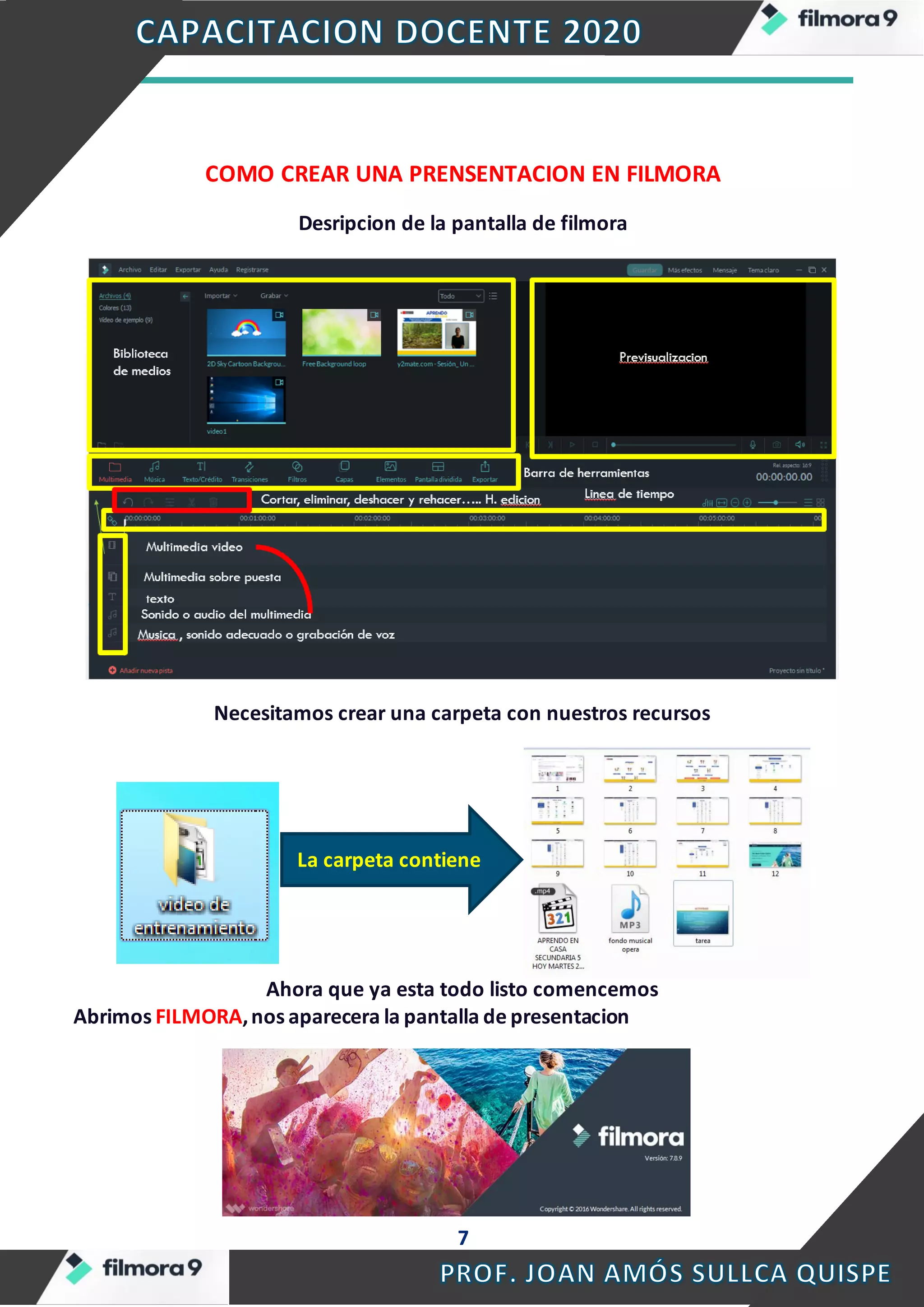 7
COMO CREAR UNA PRENSENTACION EN FILMORA
Desripcion de la pantalla de filmora
Necesitamos crear una carpeta con nuestros recursos
Ahora que ya esta todo listo comencemos
Abrimos FILMORA,nos aparecera la pantalla de presentacion
La carpeta contiene
 