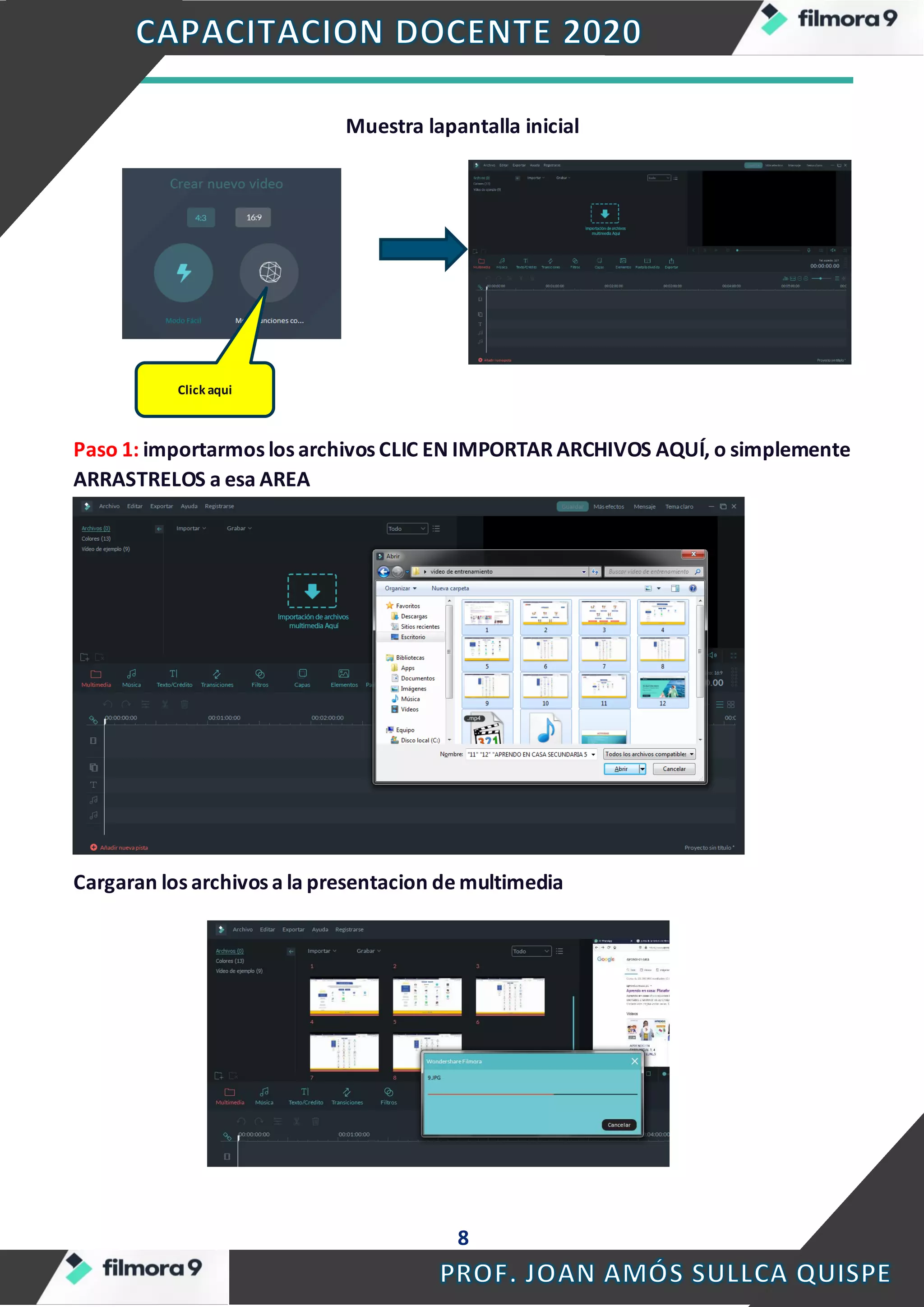 8
Muestra lapantalla inicial
Paso 1: importarmos los archivos CLIC EN IMPORTAR ARCHIVOS AQUÍ, o simplemente
ARRASTRELOS a esa AREA
Cargaran los archivos a la presentacion de multimedia
Click aqui
 