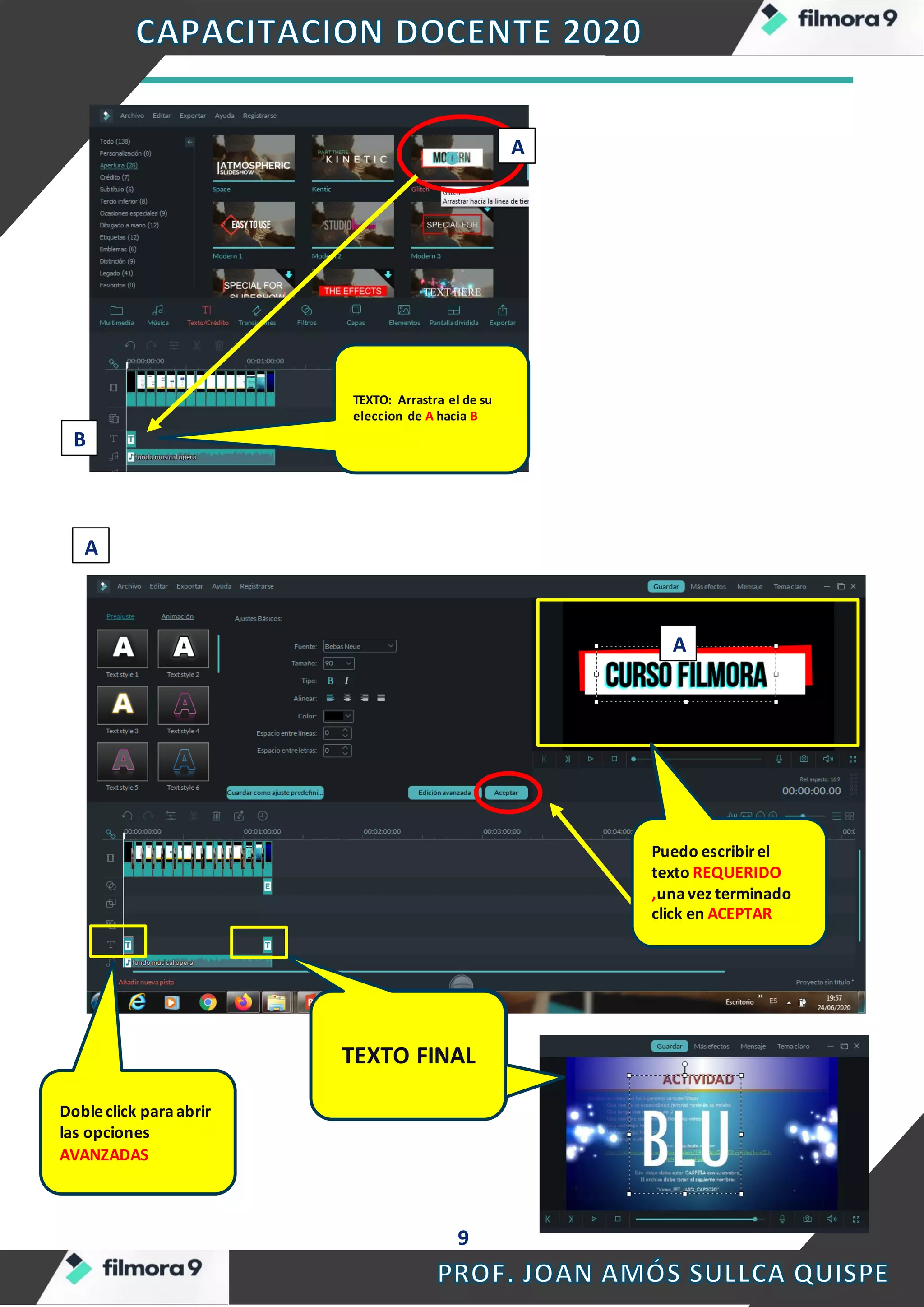 9
TEXTO: Arrastra el de su
eleccion de A hacia B
A
B
A
Dobleclick paraabrir
las opciones
AVANZADAS
A
Puedo escribirel
texto REQUERIDO
,unavez terminado
click en ACEPTAR
TEXTO FINALTEXTO FINAL
 