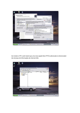 Ao instalar o FTP, você notará que uma nova opção Sites FTP foi adicionado no Gerenciador
dos Serviços de Informações de Internet (IIS):
 