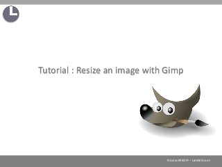 Nicolas BYKOFF – LateSEO.com
Tutorial : Resize an image with Gimp
 