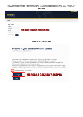 UNA VEZ YA REGISTRADO Y CONFIRMADO TU PAGO YA PUEDES ACCEDER A TU AREA PERSONAL Y
PRIVADA
ACEPTA LAS CONDICIONES
 