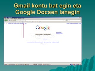 Gmail kontu bat egin eta Google Docsen lanegin 
