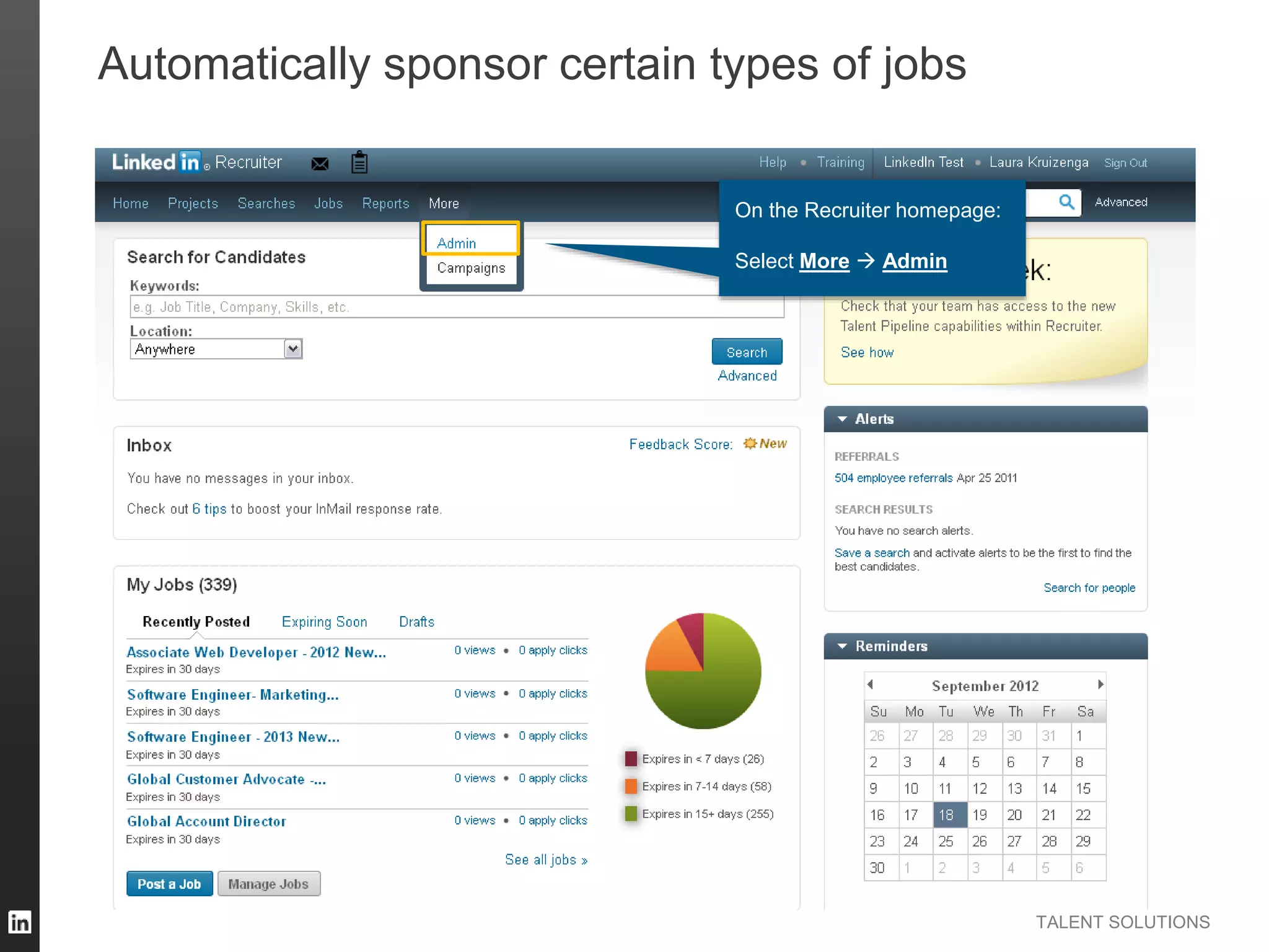 TALENT SOLUTIONS
Automatically sponsor certain types of jobs
On the Recruiter homepage:
Select More  Admin
 