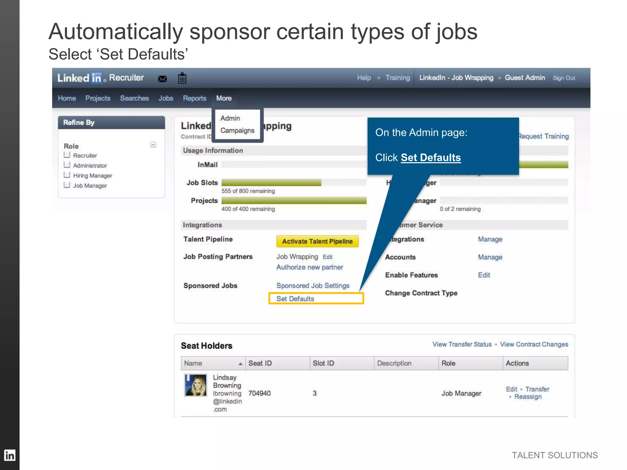 TALENT SOLUTIONS
Automatically sponsor certain types of jobs
Select ‘Set Defaults’
On the Admin page:
Click Set Defaults
 