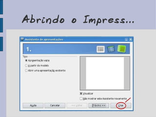 Abrindo o Impress... 