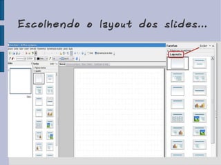 Escolhendo o layout dos slides... 