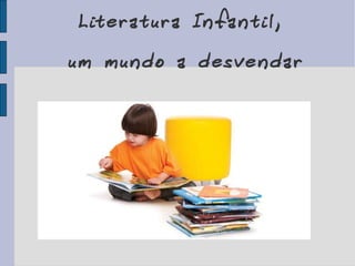 Literatura Infantil,  um mundo a desvendar 