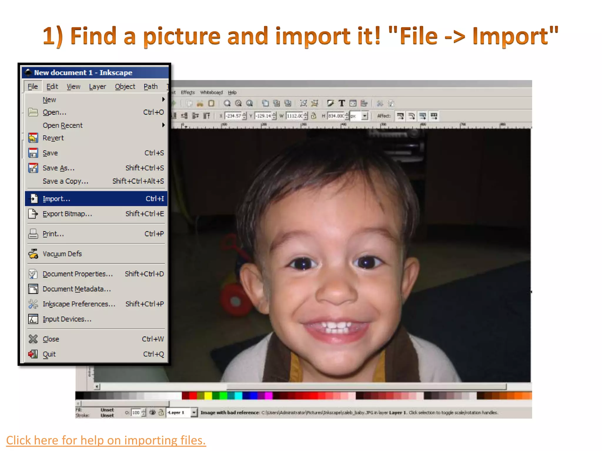 1) Find a picture and import it! &quot;File -&gt; Import&quot;Click here for help on importing files.