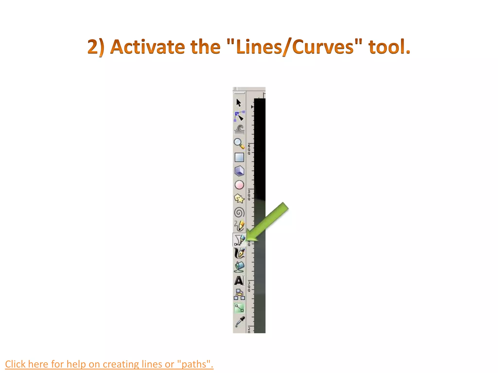 2) Activate the &quot;Lines/Curves&quot; tool.Click here for help on creating lines or &quot;paths&quot;.