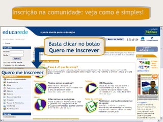 Quero me inscrever Basta clicar no botão Quero me inscrever Inscrição na comunidade: veja como é simples!  