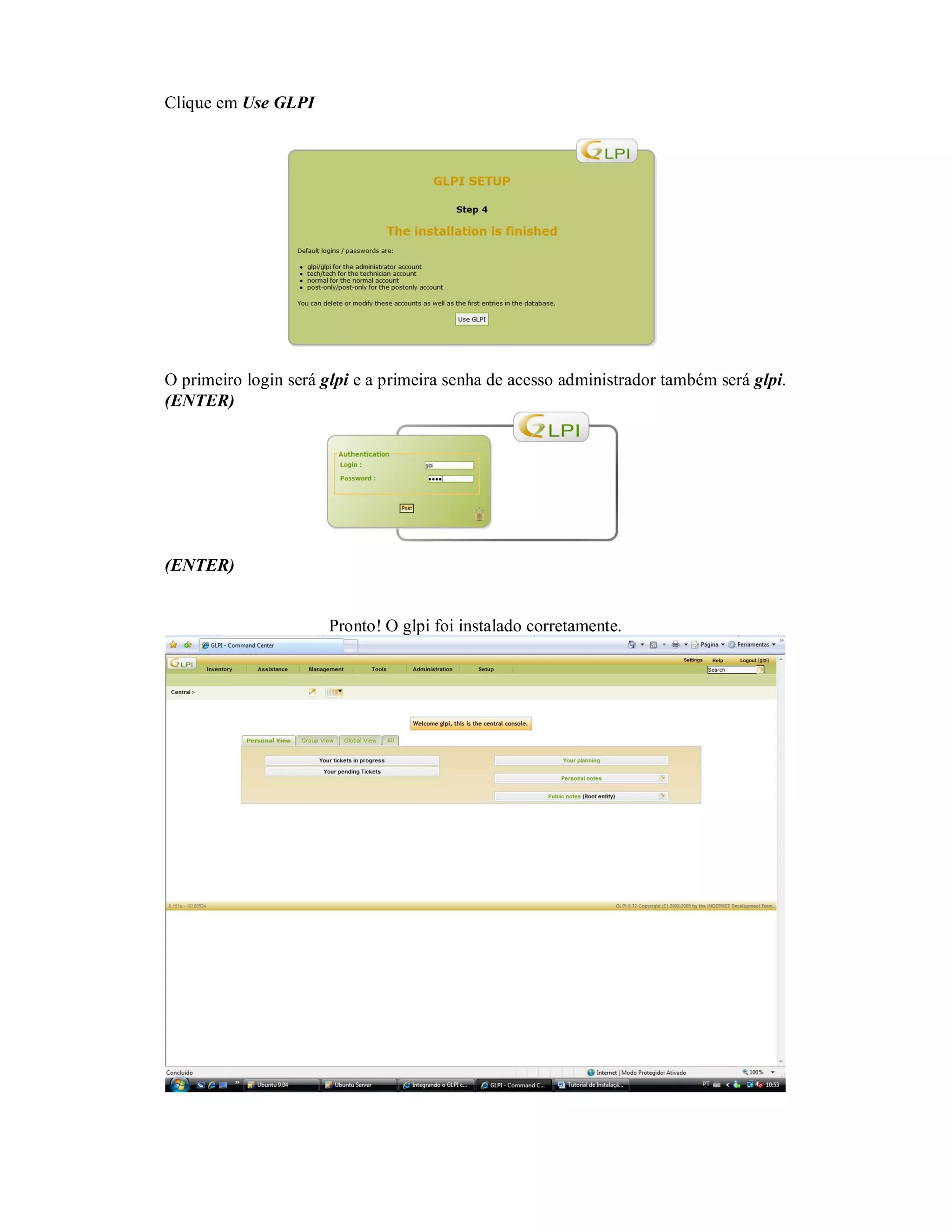 Clique em Use GLPI
O primeiro login será glpi e a primeira senha de acesso administrador também será glpi.
(ENTER)
(ENTER)
Pronto! O glpi foi instalado corretamente.
 