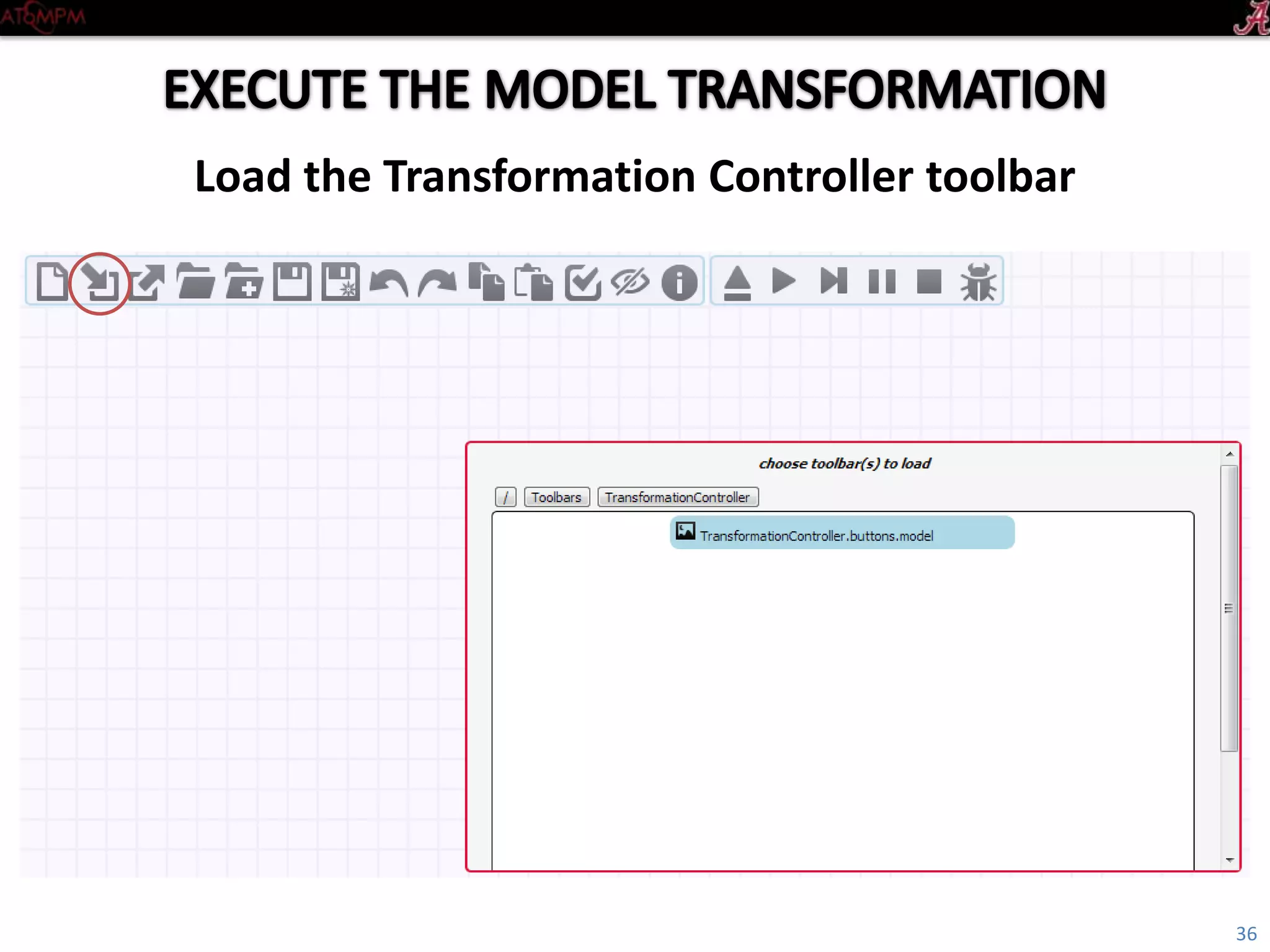 Introductory Tutorial
Load the TransformationController toolbar
36
 