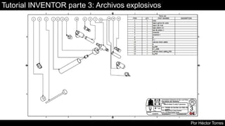 Tutorial INVENTOR parte 3: Archivos explosivos
Por Héctor Torres
 