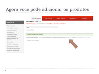 Agora você pode adicionar os produtos