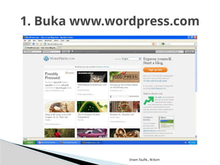 Imam Taufik., M.Kom
1. Buka www.wordpress.com
 