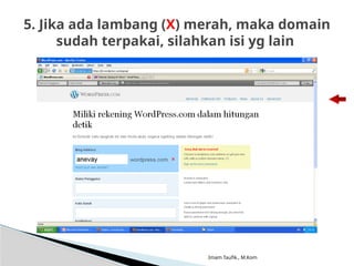 Imam Taufik., M.Kom
5. Jika ada lambang (X) merah, maka domain
sudah terpakai, silahkan isi yg lain
 