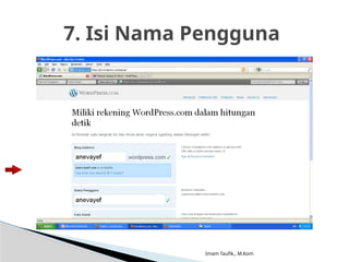 Imam Taufik., M.Kom
7. Isi Nama Pengguna
 