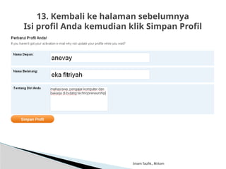 Imam Taufik., M.Kom
13. Kembali ke halaman sebelumnya
Isi profil Anda kemudian klik Simpan Profil
 